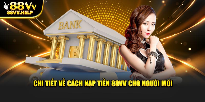 Chi tiết về cách nạp tiền 88VV cho người mới